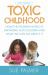 Toxic Childhood : How the Modern World Is Damaging Our Children and What We Can Do about It