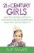 21st Century Girls : How Female Minds Develop, How to Raise Bright, Balanced Girls