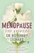 Menopause - the Answers : Understand and Manage Symptoms with Natural Solutions, Alternative Remedies and Conventional Medical Advice