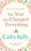 The Year That Changed Everything The Year That Changed Everything