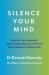 Silence Your Mind : Improve Your Happiness in Just 10 Minutes a Day with This New Approach to Meditation