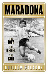 Maradona : The Boy. the Rebel. the God