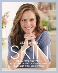 Skin : Delicious Recipes and the Ultimate Wellbeing Plan for Radiant Skin in 6 Weeks