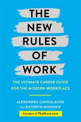 The New Rules of Work : The Ultimate Career Guide for the Modern Workplace
