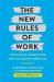 The New Rules of Work : The Ultimate Career Guide for the Modern Workplace