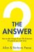 The Answer : How to Take Charge of Your Life and Become the Person You Want to Be