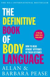 The Definitive Book of Body Language : How to Read Others' Attitudes by Their Gestures