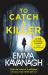 To Catch a Killer : Enter the Mind of a Murderer and You May Never Get Out