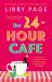 The 24-Hour Café : An Uplifting Story of Friendship, Hope and Following Your Dreams from the Top Ten Bestseller