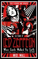 When Giants Walked the Earth : A Biography of Led Zeppelin