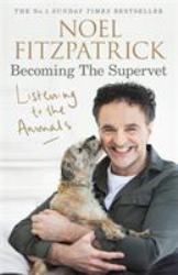 Listening to the Animals : Becoming the Supervet