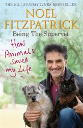 How Animals Saved My Life: Being the Supervet : The Perfect Gift for Animal Lovers