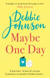 Maybe One Day : Escape with the Most Uplifting, Romantic and Heartwarming Must-Read Book of the Year!