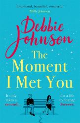 The Moment I Met You : The Unmissable and Romantic Read from the Million-Copy Bestselling Author