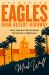 Eagles Dark Desert Highway : How America's Dream Band Turned into a Nightmare
