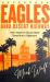 Eagles - Dark Desert Highway : How America's Dream Band Turned into a Nightmare