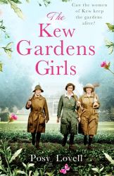 The Kew Gardens Girls : An Emotional and Sweeping Historical Novel Perfect for Fans of Kate Morton