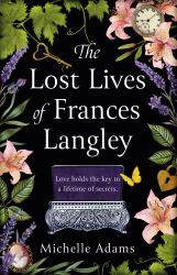 The Lost Lives of Frances Langley : A Timeless, Heartbreaking and Totally Gripping Story of Love, Redemption and Hope