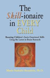 The SKILL-ionaire in Every Child : Boosting Children's Socio-Emotional Skills Using the Latest in Brain Research