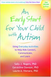 An Early Start for Your Child with Autism : Using Everyday Activities to Help Kids Connect, Communicate, and Learn