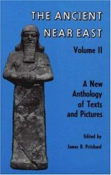 Ancient near East, Volume 2 : A New Anthology of Texts and Pictures
