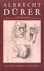Albrecht Durer : A Biography