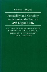 Probability and Certainty in Seventeenth Century England : A Study of the Relationships Between National Science, Religion, History, Law and Literature