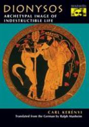 Dionysos : Archetypal Image of Indestructible Life