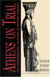 Athens on Trial : The Antidemocratic Tradition in Western Thought