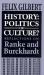 History : Politics or Culture? Reflections on Ranke and Burckhardt