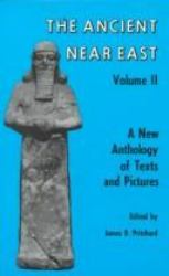 Ancient near East, Volume 1 Vol. II : An Anthology of Texts and Pictures