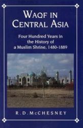 Waqf in Central Asia : Four Hundred Years in the History of a Muslim Shrine, 1480-1889
