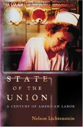 State of the Union : A Century of American Labor