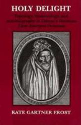 Holy Delight : Typology, Numerology, and Autobiography in Donne's Devotions upon Emergent Occasions