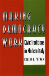 Making Democracy Work : Civic Traditions in Modern Italy