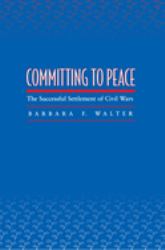 Committing to Peace : The Successful Settlement of Civil Wars