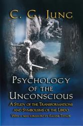Psychology of the Unconscious : A Study of the Transformations and Symbolisms of the Libido