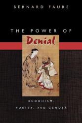 The Power of Denial : Buddhism, Purity, and Gender