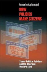 How Policies Make Citizens : Senior Political Activism and the American Welfare State