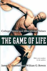 The Game of Life : College Sports and Educational Values