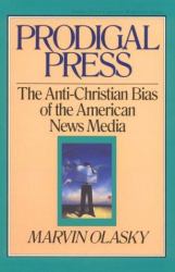 Prodigal Press : The Anti-Christian Bias of the American News Media