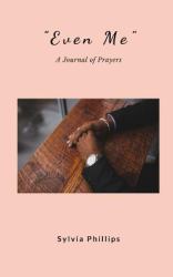 Even Me : A Journal of Prayers