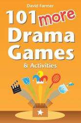 101 More Drama Games and Activities