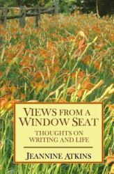 Views from a Window Seat : Thoughts on Writing and Life