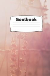 Goalbook : 6x9 120 White Pages Notebook, Journal for Getting Your Goals Live
