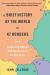 A Brief History of the World in 47 Borders : Surprising Stories Behind the Lines on Our Maps