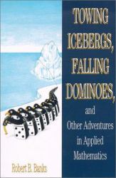 Towing Icebergs, Falling Dominoes, and Other Adventures in Applied Mathematics