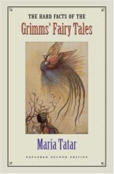 The Hard Facts of the Grimms' Fairy Tales : Expanded Second Edition