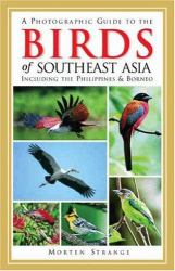 A Photographic Guide to the Birds of Southeast Asia : Including the Philippines and Borneo