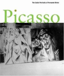 Picasso : The Cubist Portraits of Fernande Olivier